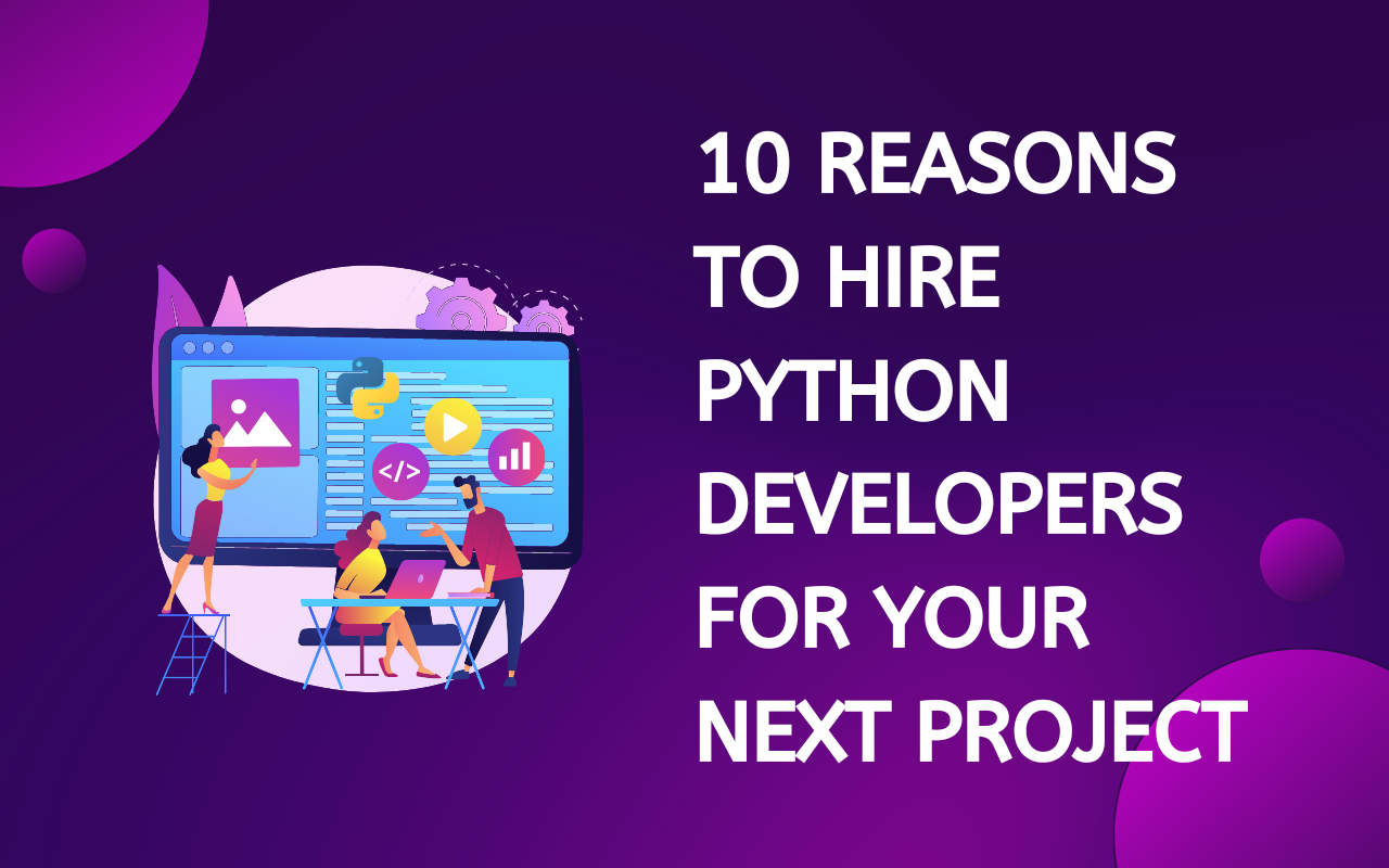 10 Reasons to Hire Python Developers for Your Next Project