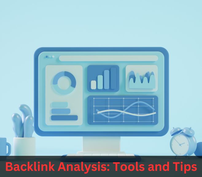 Backlink Analysis: Tools and Tips