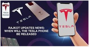 rajkot updates news:when will the tesla phone be released