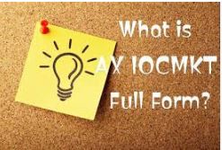 AX Iocmkt Full Form