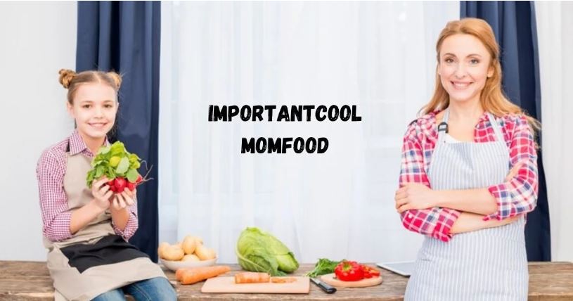 Importantcool Momfood