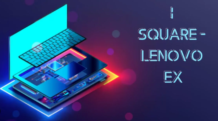 i Square – Lenovo EX